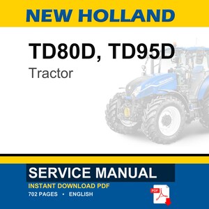 May include: A service manual for New Holland TD80D and TD95D tractors. The document is an instant download PDF, 702 pages long, in English. The cover features the text NEW HOLLAND, TD80D, TD95D, Tractor, SERVICE MANUAL, and a blue tractor image.