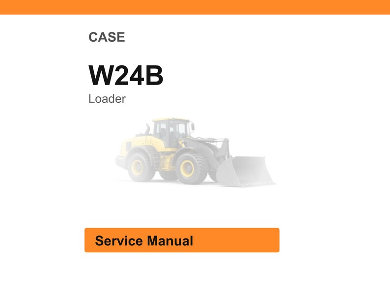 May include: White background with an orange header and a faded image of a yellow loader. The text reads "CASE W24B Loader" above the image. Below the image is an orange rectangle with the words "Service Manual".