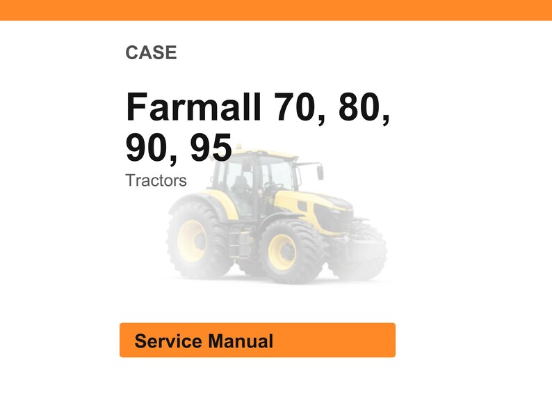 May include: Image of a yellow and gray Farmall tractor. Text at the top reads "CASE" and "Farmall 70, 80, 90, 95 Tractors." A bright orange rectangle at the bottom says "Service Manual."