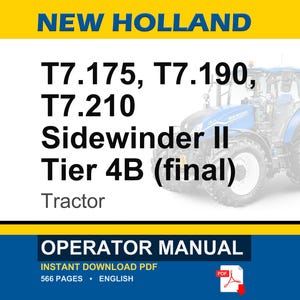 May include: An operator manual for New Holland T7.175, T7.190, and T7.210 Sidewinder II Tier 4B tractors. The cover features a blue tractor, the text 'NEW HOLLAND', 'T7.175, T7.190, T7.210 Sidewinder II Tier 4B (final) Tractor', and 'OPERATOR MANUAL'.