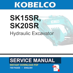 May include: A service manual for the Kobelco SK15SR and SK20SR hydraulic excavator. The document is an instant download PDF, 758 pages in length, written in English. The cover features the Kobelco brand name and a teal hydraulic excavator.