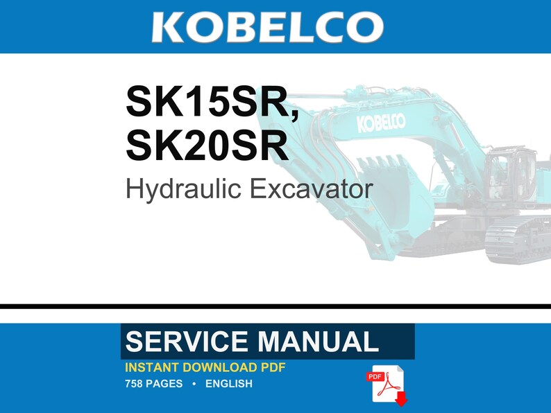 May include: A service manual for the Kobelco SK15SR and SK20SR hydraulic excavator. The document is an instant download PDF, 758 pages in length, written in English. The cover features the Kobelco brand name and a teal hydraulic excavator.