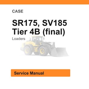 May include: White background with the text "CASE" at the top, followed by "SR175, SV185 Tier 4B (final)" and "Loaders." A yellow and gray loader is in the center. An orange rectangle at the bottom says "Service Manual."
