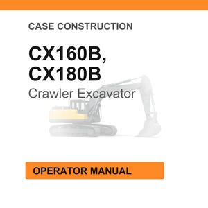 Pu&ograve; includere: Sfondo bianco con il testo "CASE CONSTRUCTION" e "CX160B, CX180B Crawler Excavator". Un rettangolo arancione in basso dice "OPERATOR MANUAL". Un'immagine sbiadita di un escavatore &egrave; al centro.