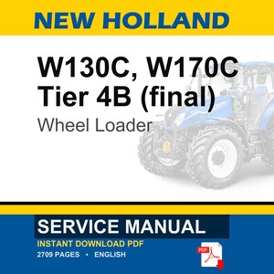 May include: A blue and white New Holland wheel loader is featured in this image. The text "W130C, W170C Tier 4B (final)" is displayed above the wheel loader. The image also includes a service manual with 2709 pages.