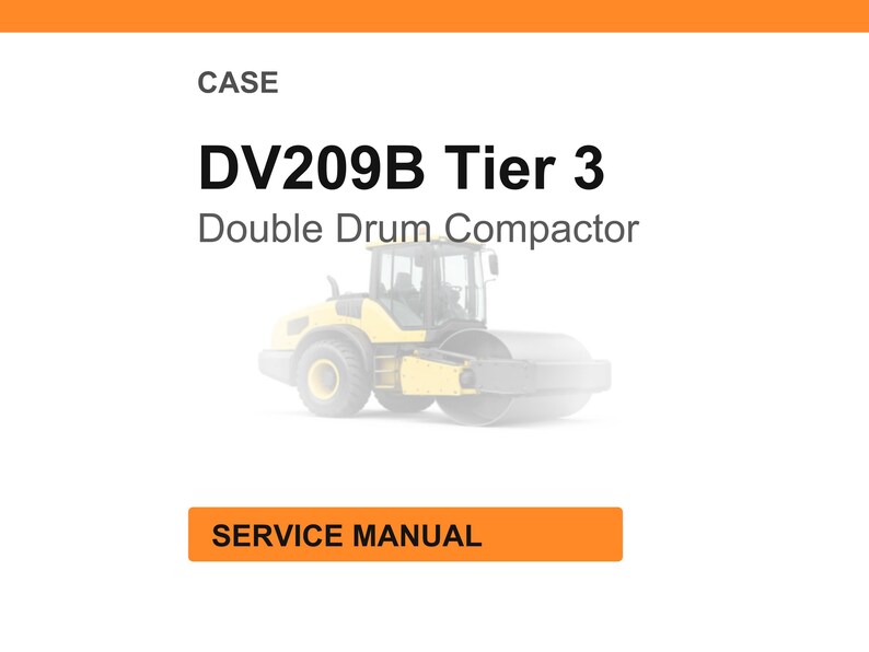Puede incluir: Imagen de un compactador de doble tambor amarillo y gris, modelo DV209B Tier 3, con la palabra "CASE" arriba y "Double Drum Compactor" abajo. Las palabras "SERVICE MANUAL" est&aacute;n en un rect&aacute;ngulo naranja en la parte inferior.