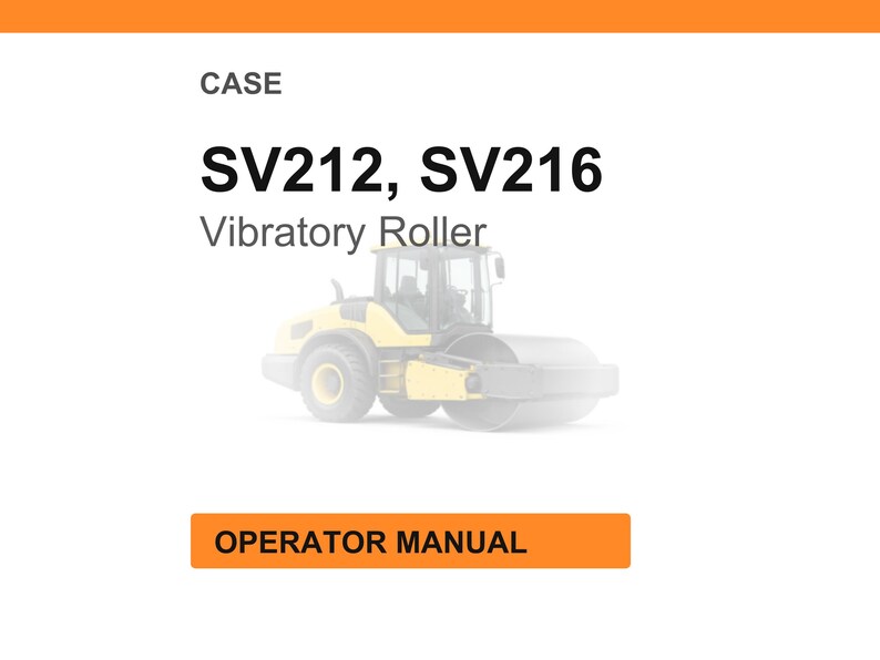 May include: Image of a yellow and black vibratory roller, model SV212, SV216, with the text "CASE" and "Operator Manual". The roller is a piece of heavy construction equipment.