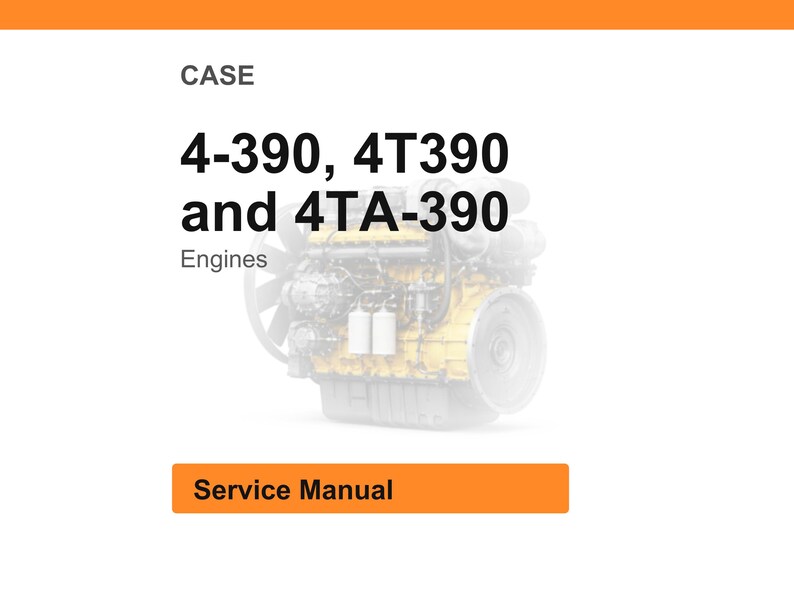Op de afbeelding: Afbeelding van een servicehandleiding voor CASE-motoren. De tekst luidt "4-390, 4T390 en 4TA-390 Engines". Onder de tekst staat een afbeelding van een motor. De onderkant van de afbeelding heeft een oranje rechthoek met de woorden "Service Manual".