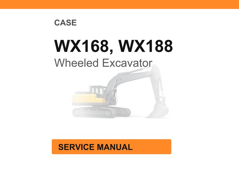 May include: White background with an orange header and footer. The text reads "CASE" and "WX168, WX188 Wheeled Excavator". Below the text is a faded image of a wheeled excavator. The text "SERVICE MANUAL" is in an orange box.