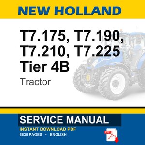 May include: A blue and white New Holland tractor is featured in this image. The text on the image reads "T7.175, T7.190, T7.210, T7.225 Tier 4B Tractor." The image also includes the words "SERVICE MANUAL" and "INSTANT DOWNLOAD PDF".