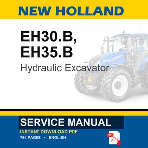May include: A service manual for New Holland EH30.B and EH35.B Hydraulic Excavators. The image features a blue and white tractor illustration, with the text "NEW HOLLAND" at the top. The manual is an instant download PDF with 764 pages.