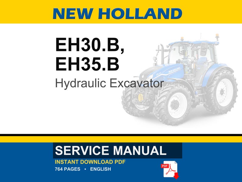 May include: A service manual for New Holland EH30.B and EH35.B Hydraulic Excavators. The image features a blue and white tractor illustration, with the text "NEW HOLLAND" at the top. The manual is an instant download PDF with 764 pages.