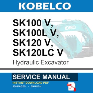 May include: A Kobelco service manual for hydraulic excavator models SK100 V, SK100L V, SK120 V, and SK120LC V. The document is an 850-page English PDF. The cover features the brand name and a teal excavator graphic on a white background with blue borders.