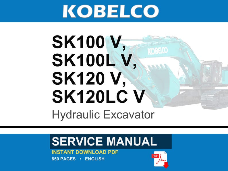 May include: A Kobelco service manual for hydraulic excavator models SK100 V, SK100L V, SK120 V, and SK120LC V. The document is an 850-page English PDF. The cover features the brand name and a teal excavator graphic on a white background with blue borders.
