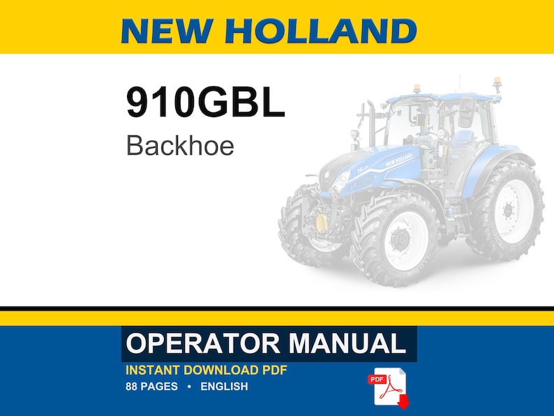 May include: An operator manual for a New Holland 910GBL backhoe. The document cover features the text NEW HOLLAND, 910GBL Backhoe, and OPERATOR MANUAL. It includes a graphic of a blue tractor, indicates 88 pages, and shows a PDF file icon.