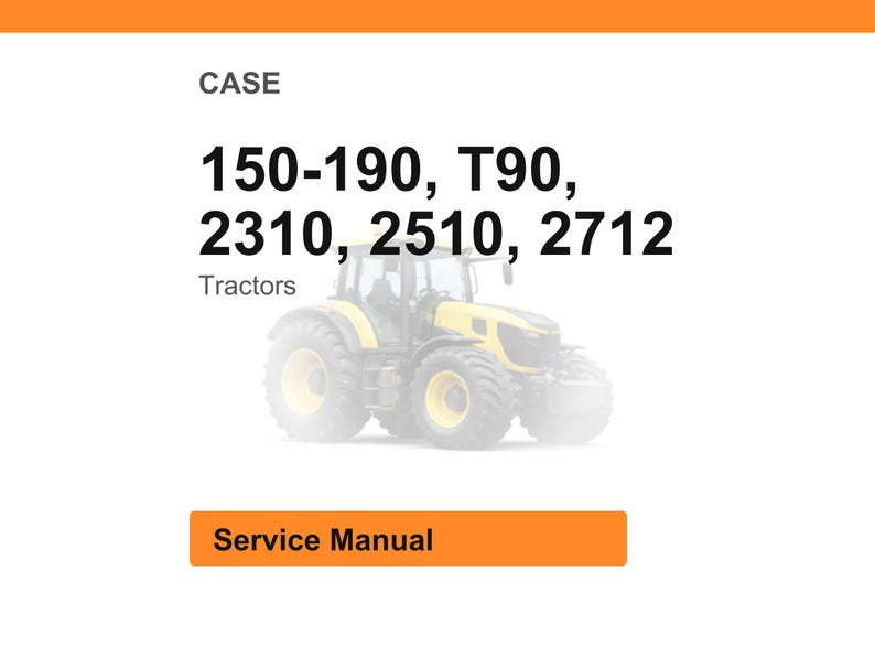 May include: Image of a yellow and black tractor. The image includes the text "CASE" and tractor model numbers: 150-190, T90, 2310, 2510, and 2712. The text "Tractors" is also included. The image also includes the text "Service Manual".