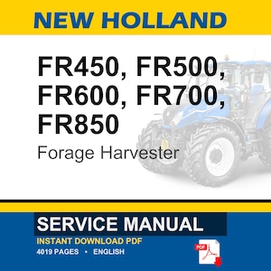 May include: Image of a New Holland forage harvester. The image includes the text "NEW HOLLAND" in yellow, and model numbers FR450, FR500, FR600, FR700, and FR850. The words "Forage Harvester" are also visible. The bottom of the image says "SERVICE MANUAL".
