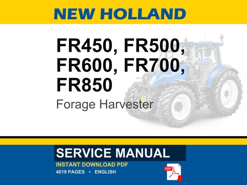 May include: Image of a New Holland forage harvester. The image includes the text "NEW HOLLAND" in yellow, and model numbers FR450, FR500, FR600, FR700, and FR850. The words "Forage Harvester" are also visible. The bottom of the image says "SERVICE MANUAL".