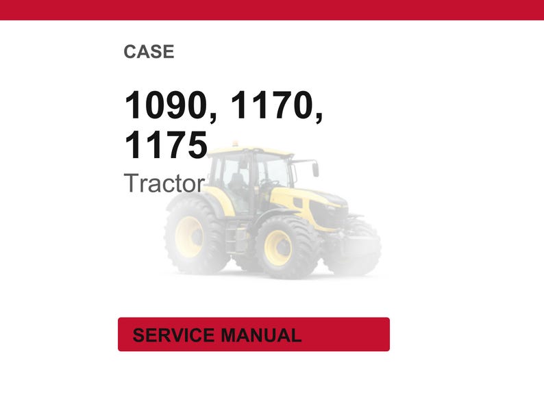 May include: A yellow and black tractor is featured in this image. The text above the tractor reads "CASE 1090, 1170, 1175 Tractor". Below the tractor is a red rectangle with the words "SERVICE MANUAL".