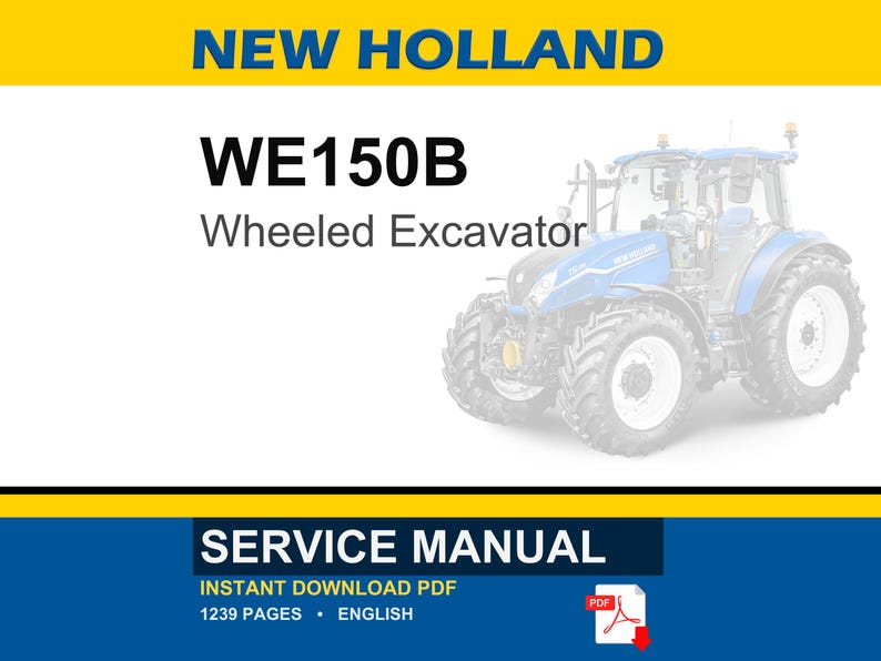May include: A service manual for a New Holland WE150B Wheeled Excavator. The cover features the text "NEW HOLLAND" in blue and yellow, with the model number and a picture of the excavator. The bottom banner reads "SERVICE MANUAL".