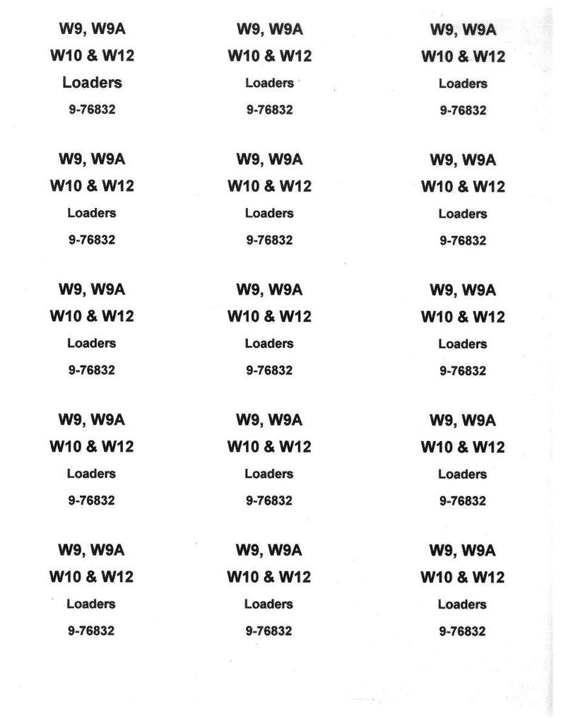 Op de afbeelding: Een wit vel papier met herhaalde tekst: "W9, W9A, W10 & W12, Loaders, 9-76832". De tekst is gerangschikt in een rasterpatroon, waarbij elk blok dezelfde informatie bevat. Het lettertype is een eenvoudige sans-serif.