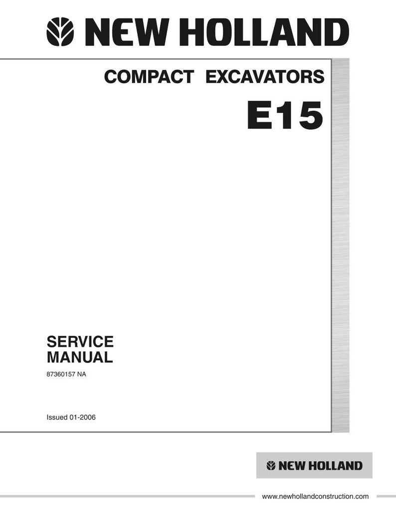 May include: A white service manual cover for New Holland Compact Excavators model E15. The text includes New Holland, Compact Excavators, E15, Service Manual, 87360157 NA, Issued 01-2006, and the website www.newhollandconstruction.com.