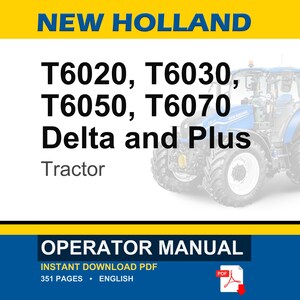 May include: New Holland operator manual for T6020, T6030, T6050, and T6070 Delta and Plus tractors. The document is an instant download PDF, 351 pages long, written in English, and features a blue tractor graphic on a white background with yellow bars.