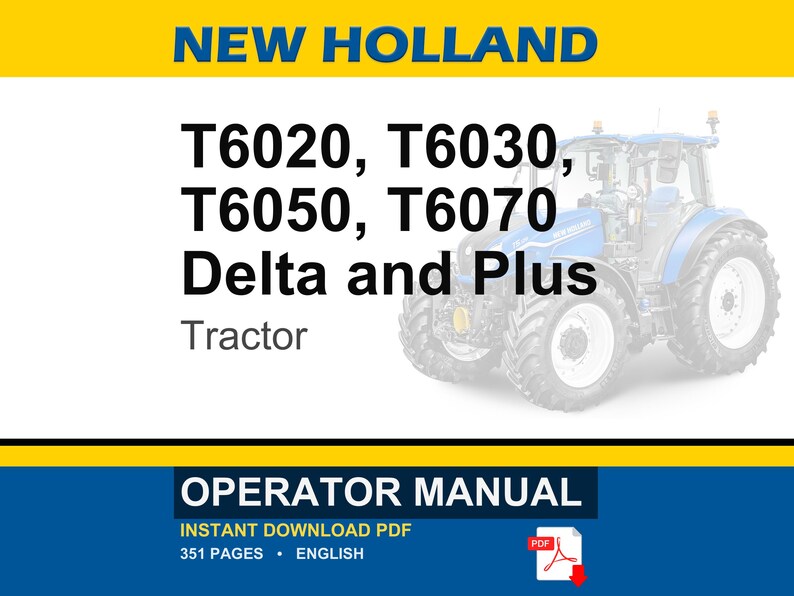 May include: New Holland operator manual for T6020, T6030, T6050, and T6070 Delta and Plus tractors. The document is an instant download PDF, 351 pages long, written in English, and features a blue tractor graphic on a white background with yellow bars.