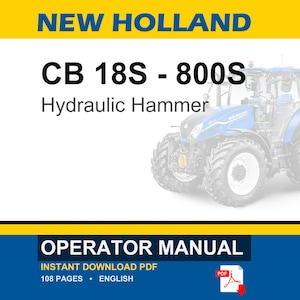May include: A digital operator manual for a New Holland CB 18S - 800S hydraulic hammer. The cover features the text NEW HOLLAND, CB 18S - 800S, Hydraulic Hammer, and OPERATOR MANUAL. A blue tractor is visible on the right side of the white background.