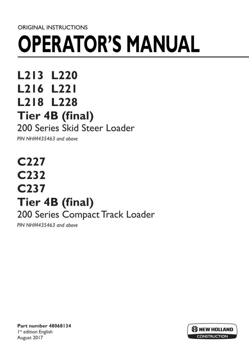 May include: An original operator's manual for New Holland Construction 200 Series skid steer loaders L213, L216, L218, L220, L221, L228 and compact track loaders C227, C232, C237, Tier 4B final, part number 48068134, 1st edition English, August 2017.
