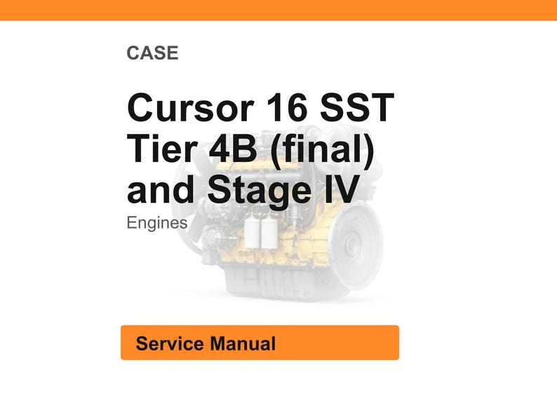 Puede incluir: Fondo blanco con encabezado y pie de p&aacute;gina naranjas. El texto dice "CASE" y "Cursor 16 SST Tier 4B (final) and Stage IV Engines". Debajo del texto hay una imagen descolorida de un motor. Un rect&aacute;ngulo naranja en la parte inferior dice "Service Manual".