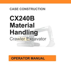 May include: White background with the text "CASE CONSTRUCTION" and "CX240B Material Handling Crawler Excavator." An orange rectangle at the bottom reads "OPERATOR MANUAL." A line drawing of an excavator is in the background.