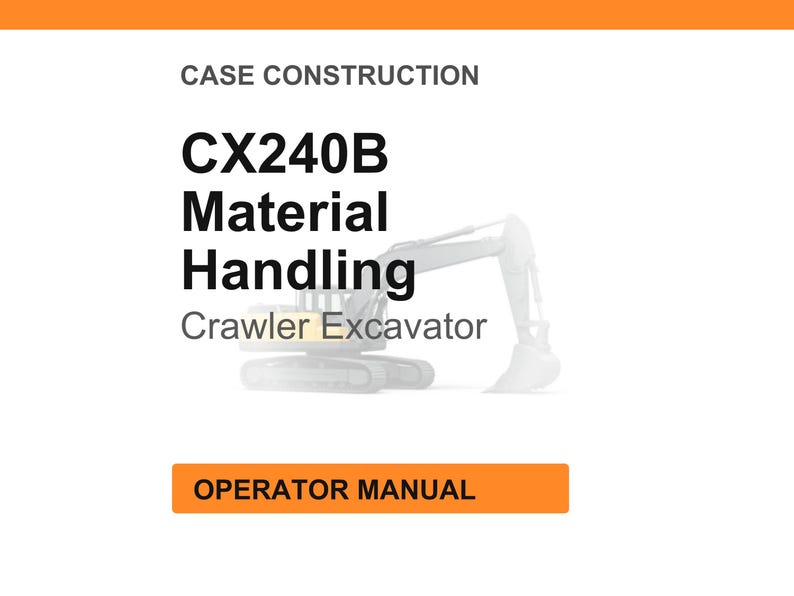 May include: White background with the text "CASE CONSTRUCTION" and "CX240B Material Handling Crawler Excavator." An orange rectangle at the bottom reads "OPERATOR MANUAL." A line drawing of an excavator is in the background.