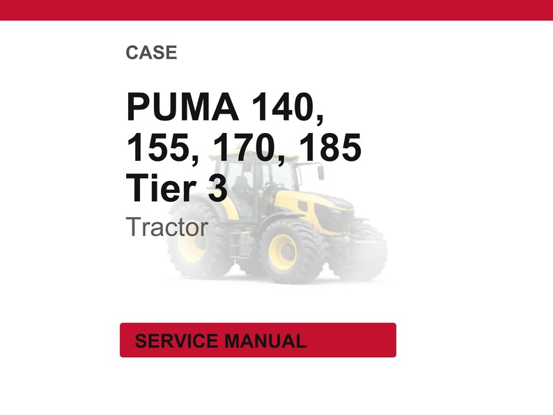May include: Image of a yellow and black tractor with the text "PUMA 140, 155, 170, 185 Tier 3 Tractor". The image also includes the text "CASE" and "SERVICE MANUAL" in a red box.