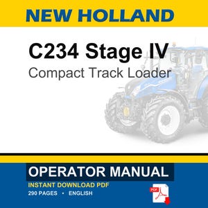 May include: A digital operator manual for a New Holland C234 Stage IV compact track loader. The document cover features the text NEW HOLLAND, C234 Stage IV, Compact Track Loader, and OPERATOR MANUAL, with a blue tractor graphic and a PDF icon.