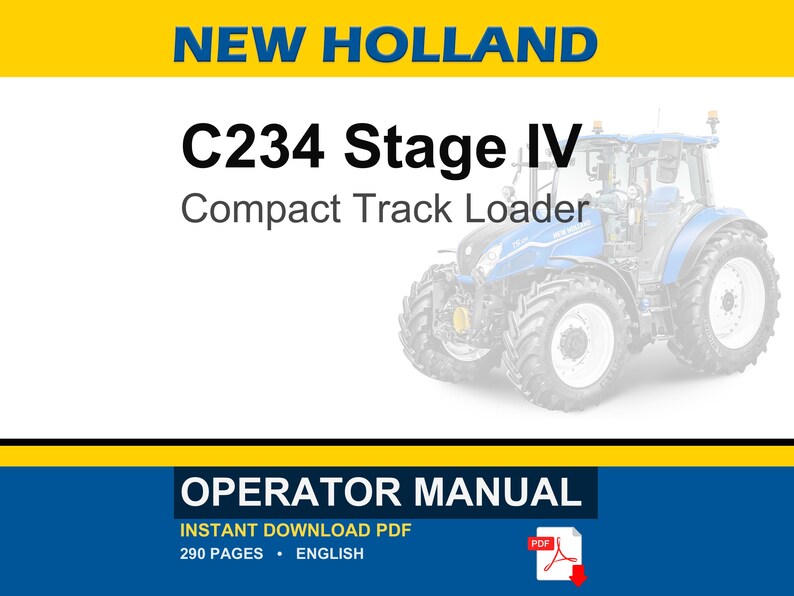 May include: A digital operator manual for a New Holland C234 Stage IV compact track loader. The document cover features the text NEW HOLLAND, C234 Stage IV, Compact Track Loader, and OPERATOR MANUAL, with a blue tractor graphic and a PDF icon.