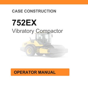May include: Image of a yellow and black vibratory compactor, model 752EX, on a white background. The text "CASE CONSTRUCTION" and "OPERATOR MANUAL" are displayed in the image.