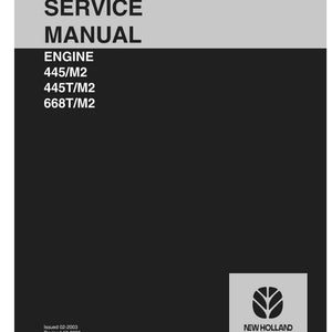 May include: A service manual with the title "SERVICE MANUAL" in large, bold, black font. The manual covers engine models 445/M2, 445T/M2, and 668T/M2. The New Holland Construction logo is in the lower right corner. The document was issued in 02-2003 and revised in 12-2003.