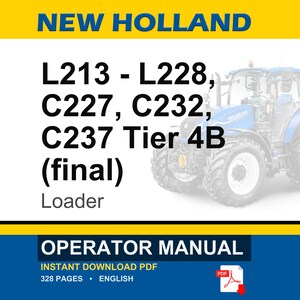 May include: An operator manual for New Holland L213, L228, C227, C232, and C237 Tier 4B final loaders. The document cover features the New Holland brand name, a blue tractor illustration, and indicates it is a 328-page English PDF download.
