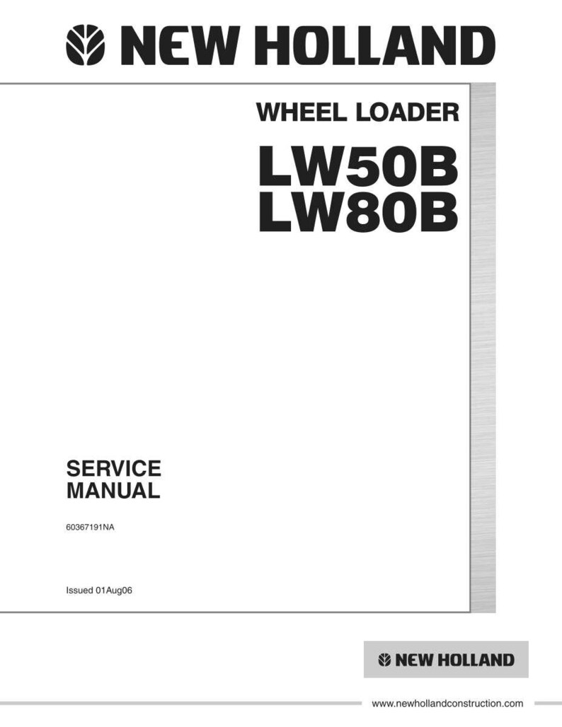 May include: A white service manual for New Holland wheel loaders LW50B and LW80B. The manual includes the New Holland logo and the text "SERVICE MANUAL". The date of issue is August 1, 2006.