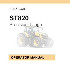 May include: A white background with the text "FLEXICOIL ST820 Precision Tillage" and a yellow tractor. Below the tractor is a tan rectangle with the words "OPERATOR MANUAL".