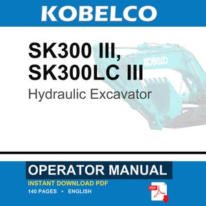 Kobelco Sk300 Iii, SK300LC III Hydraulic Excavator Operator Owners Operation Manual | Instant PDF Download image 1