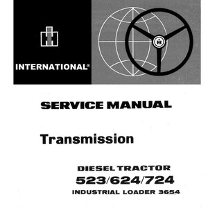 K&ouml;nnte beinhalten: Ein Service-Handbuch-Cover mit dem International-Logo, einer Lenkradgrafik und dem Text "SERVICE MANUAL Transmission DIESEL TRACTOR 523/624/724 INDUSTRIAL LOADER 3654". Das Design ist haupts&auml;chlich schwarz und wei&szlig;.
