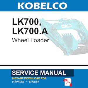 Op de afbeelding: Een onderhoudshandleiding voor de Kobelco LK700 en LK700.A wiellader. De omslag toont de merknaam, modelnummers en een afbeelding van een blauwgroen bouwvoertuig. Dit is een Engelstalig PDF-document met een omvang van 548 pagina's.