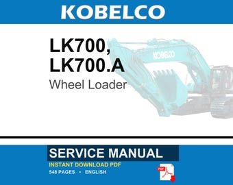 Kobelco LK700, LK700.A Wheel Loader Service Repair Workshop Manual | Instant PDF Download