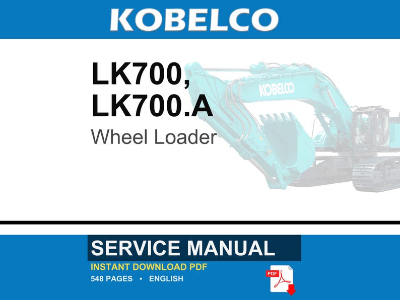 Op de afbeelding: Een onderhoudshandleiding voor de Kobelco LK700 en LK700.A wiellader. De omslag toont de merknaam, modelnummers en een afbeelding van een blauwgroen bouwvoertuig. Dit is een Engelstalig PDF-document met een omvang van 548 pagina's.