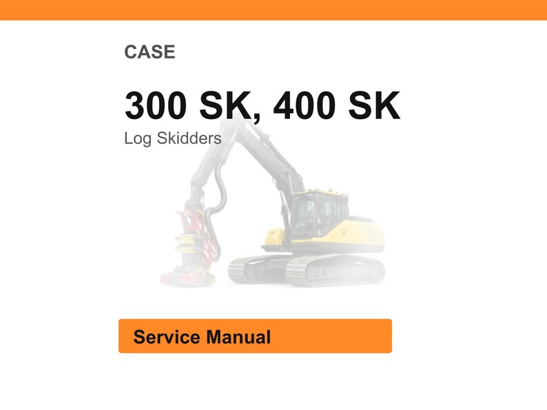 May include: Image of a CASE 300 SK, 400 SK Log Skidders service manual. The image shows a yellow and gray log skidder machine with a large arm and claw. The text "Service Manual" is in an orange box.