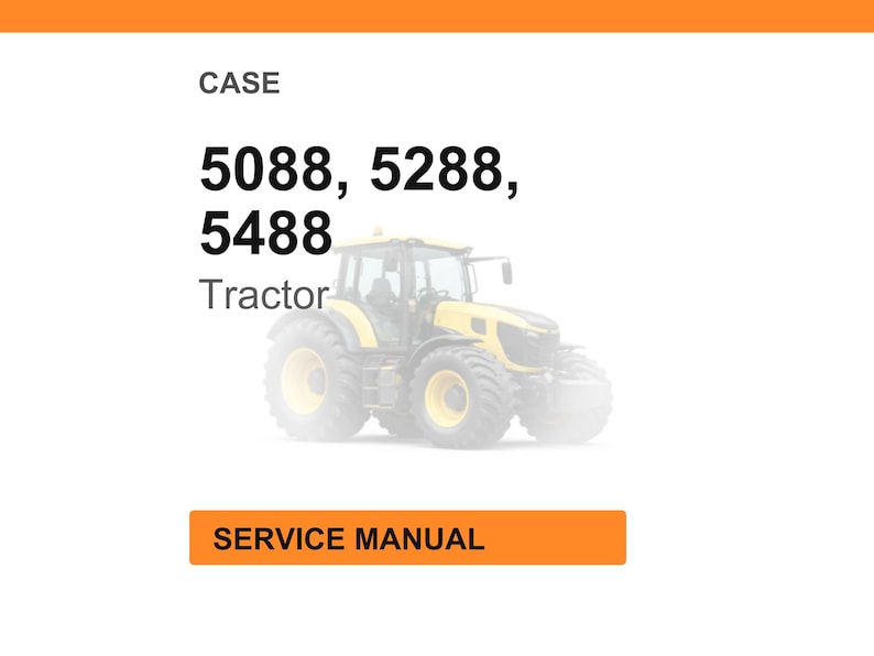 May include: Image of a yellow tractor with the text "CASE" and model numbers "5088, 5288, 5488". Below the tractor is the text "Tractor". An orange rectangle at the bottom reads "SERVICE MANUAL".