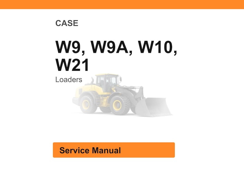 Op de afbeelding: Witte achtergrond met het woord "CASE" bovenaan, gevolgd door "W9, W9A, W10, W21" in vette zwarte tekst. Daaronder staat het woord "Loaders". Een illustratie van een gele lader staat in het midden. De woorden "Service Manual" staan in een oranje rechthoek.