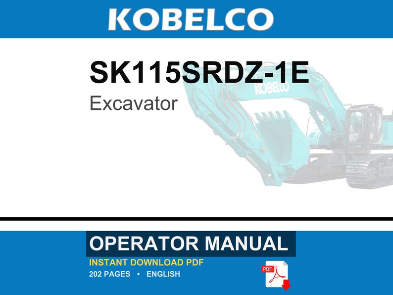 May include: A digital operator manual for a Kobelco SK115SRDZ-1E excavator. The document cover features the brand name, model number, and a partial view of a teal excavator. It specifies 202 pages in English and is available as an instant PDF download.